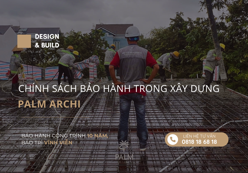 Chính sách bảo hành trong xây dựng | Palm Archi Chính Sách Bảo Hành Trong Xây Dựng | Palm Archi