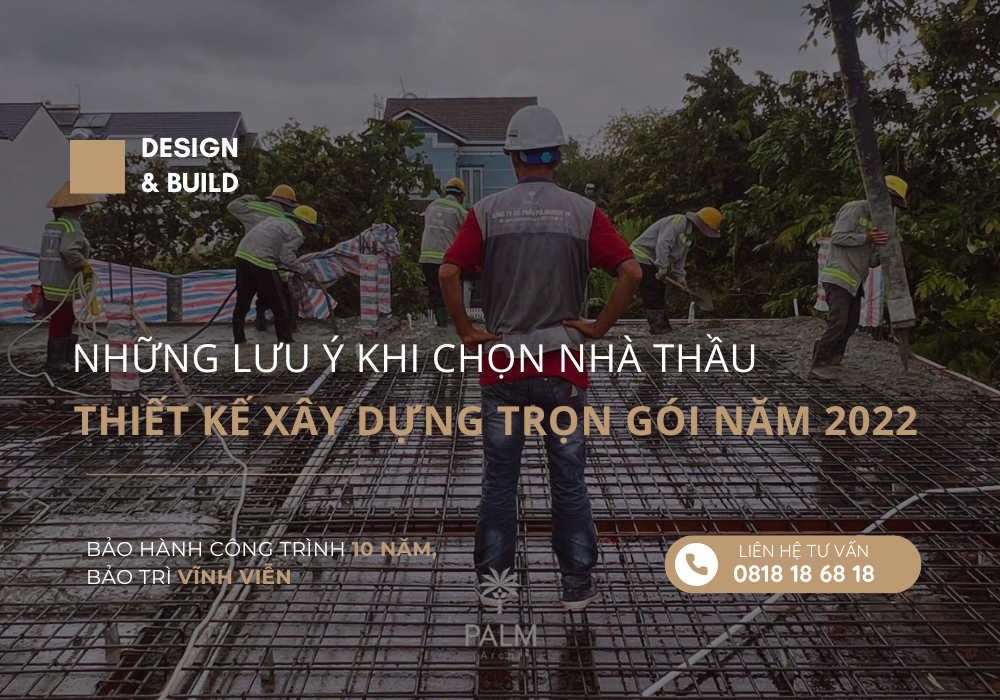 NHỮNG LƯU Ý KHI CHỌN NHÀ THẦU THIẾT KẾ XÂY DỰNG TRỌN GÓI NĂM 2022 NHỮNG LƯU Ý KHI CHỌN NHÀ THẦU THIẾT KẾ XÂY DỰNG TRỌN GÓI NĂM 2022