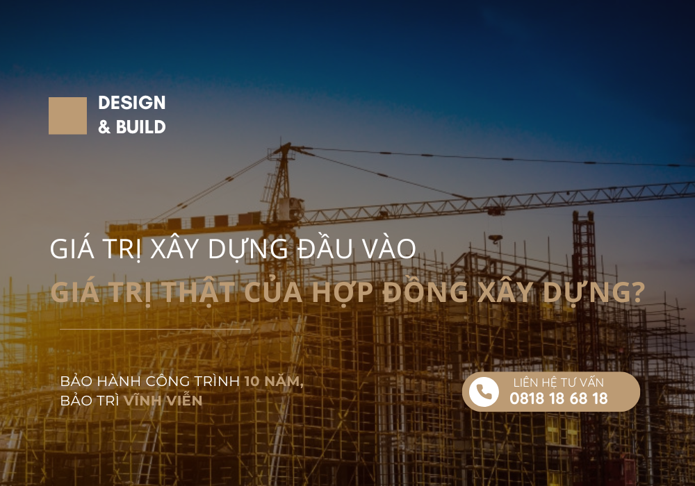 Giá trị xây dựng đầu vào, đâu là giá trị thật của hợp đồng xây dựng? Giá trị xây dựng đầu vào, đâu là giá trị thật của hợp đồng xây dựng?