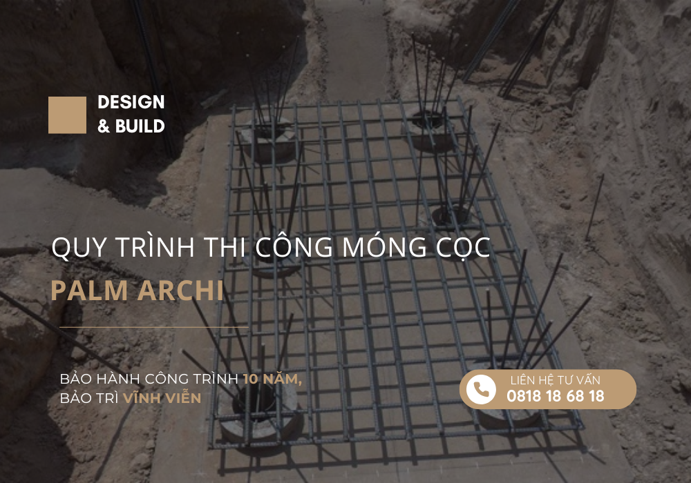 QUY TRÌNH THI CÔNG MÓNG CỌC | PALM ARCHI