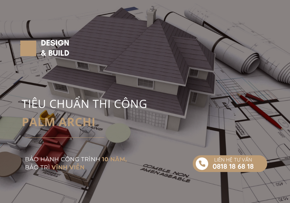 TIÊU CHUẨN THI CÔNG | PALM ARCHI