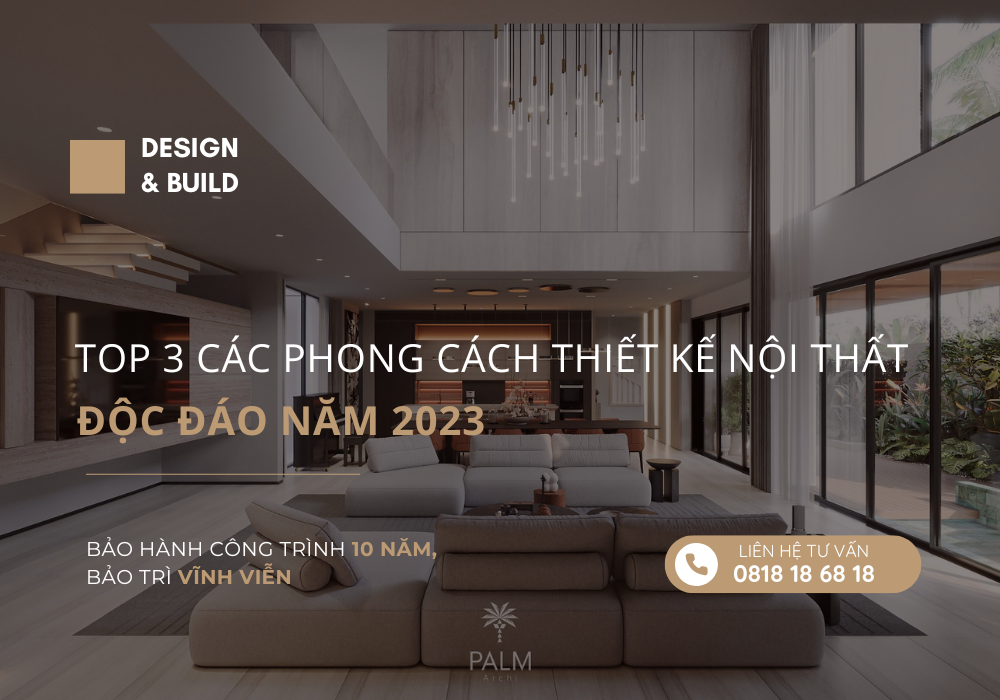 Top 3 Các Phong Cách Thiết Kế Nội Thất độc đáo Năm 2023