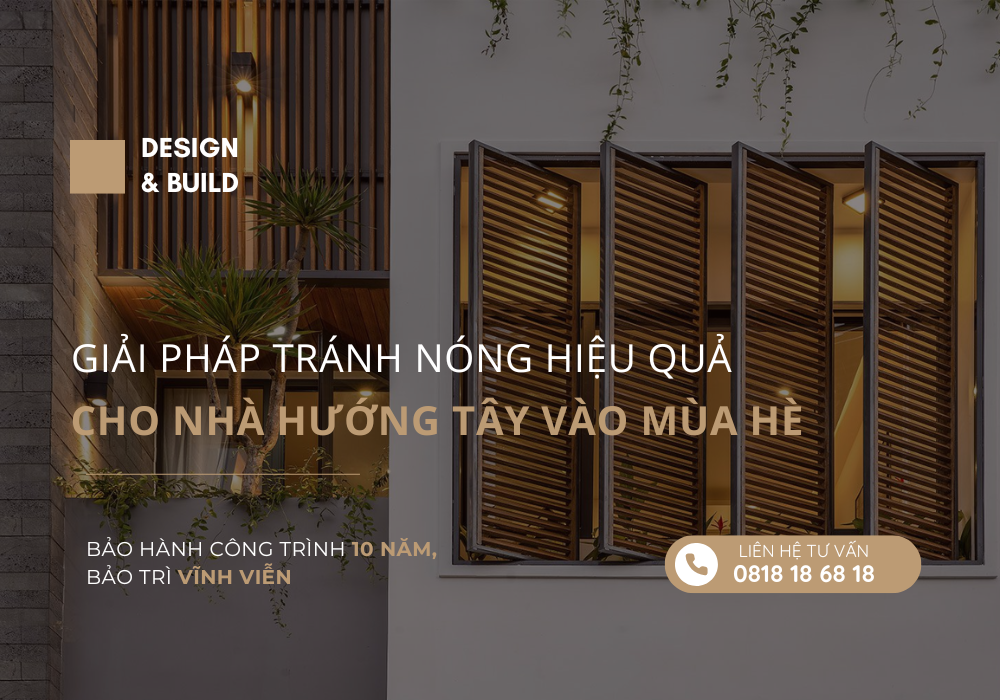 Giải Pháp Tránh Nóng Hiệu Quả Cho Nhà Hướng Tây Vào Mùa Hè