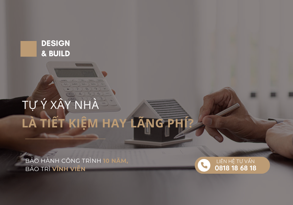 Tự ý xây nhà là tiết kiệm hay lãng phí? Tự ý Xây Nhà Là Tiết Kiệm Hay Lãng Phí?