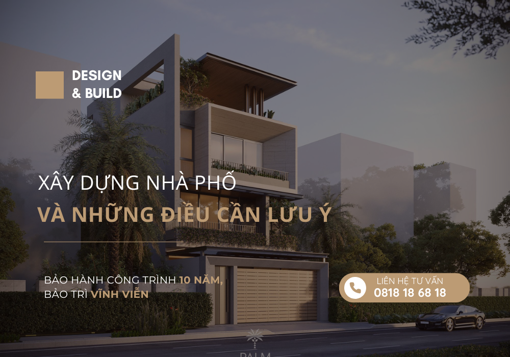 Xây Dựng Nhà Phố Và Những điều Cần Lưu ý | PALM ARCHI