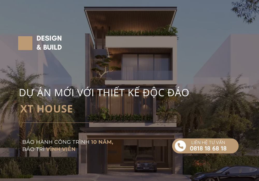 XT House Dự Án Mới với Thiết Kế Độc Đáo XT House Dự Án Mới Với Thiết Kế Độc Đáo