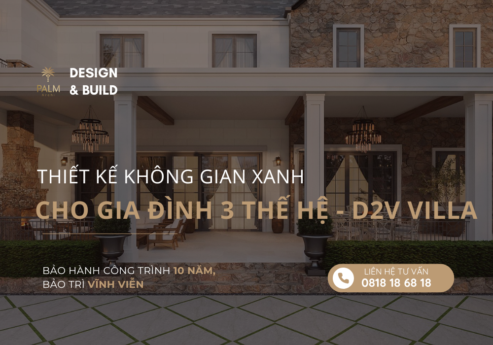 Thiết kế không gian xanh cho gia đình 3 thế hệ - D2V VILLA Thiết kế không gian xanh cho gia đình 3 thế hệ - D2V VILLA